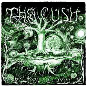 The Cush - Between The Leaves
