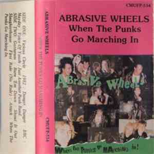 Abrasive Wheels - When The Punks Go Marching In