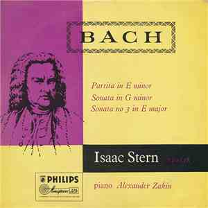 Bach — Isaac Stern, Alexander Zakin - Partita In E Minor • Sonata In G Minor • Sonata No 3 In E Major