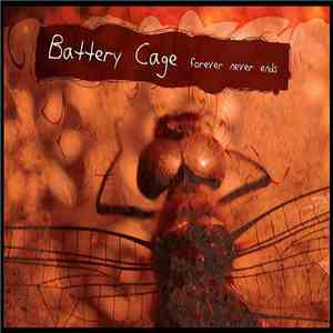Battery Cage - Forever Never Ends