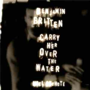 Benjamin Britten, Noël Akchoté - Carry Her Over The Water