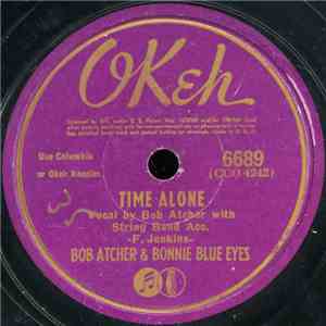 Bob Atcher & Bonnie Blue Eyes - Time Alone / Pins And Needles