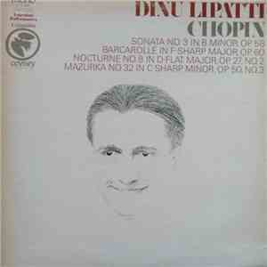 Chopin, Dinu Lipatti - Sonata N. 3 In B Minor, Op. 58 / Barcarolle In F-Sharp Major, Op. 60 / Nocturne No. 8 In D-Flat Major, Op. 27, No. 2 / Mazurka No. 32 In C-Sharp Minor, Op. 50, No. 3