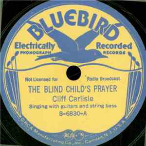 Cliff Carlisle - The Blind Child's Prayer / Just A Song At Childhood