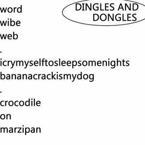 DINGLES AND DONGLES - www​.​icrymyselftosleepsomenightsbananacrackismydog​.​com