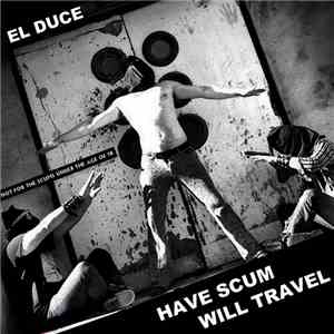 El Duce - Have Scum Will Travel