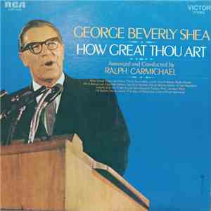 George Beverly Shea Arranged And Conducted By Ralph Carmichael - How Great Thou Art