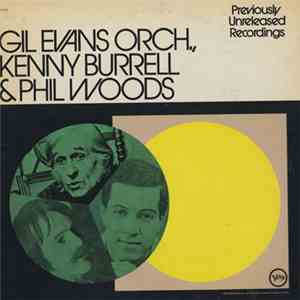 Gil Evans Orch., Kenny Burrell & Phil Woods - Previously Unreleased Recordings