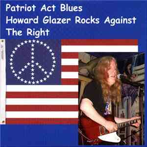 Howard Glazer - Patriot Act Blues - Howard Glazer Rocks Against The Right