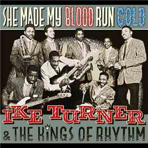 Ike Turner's Kings Of Rhythm - She Made My Blood Run Cold