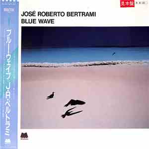 Jose Roberto Bertrami - Blue Wave