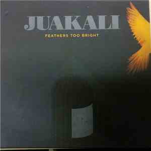 Juakali - Feathers Too Bright