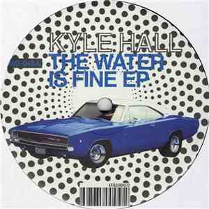 Kyle Hall - The Water Is Fine EP