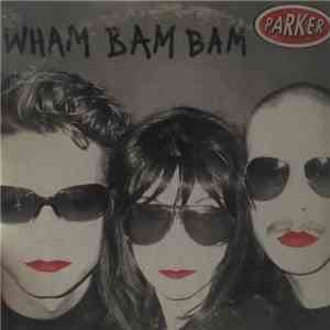 Parker  - Wham Bam Bam