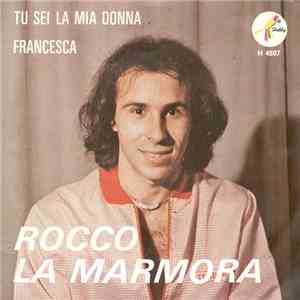 Rocco La Marmora - Tu Sei La Mia Donna / Francesca