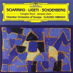 Salvatore Sciarrino, Arnold Schoenberg, György Ligeti, Douglas Boyd, Jacques Zoon, Claudio Abbado, Chamber Orchestra Of Europe - Sciarrino - Ligeti - Schoenberg