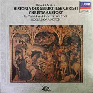 Schütz, Ian Partridge · Heinrich Schütz Choir, Roger Norrington - Historia Der Geburt Jesu Christi/The Christmas Story