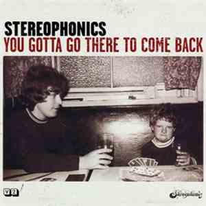 Stereophonics - You Gotta Go There To Come Back