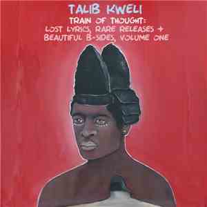 Talib Kweli - Train Of Thought: Lost Lyrics, Rare Releases + Beautiful B-Sides, Volume One