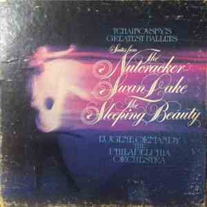 Tchaikovsky, Eugene Ormandy, The Philadelphia Orchestra - Tchaikovsky's Greatest Ballets – Suites From The Nutcracker / Swan Lake / The Sleeping Beauty