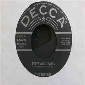 The Toppers  - Pots And Pans / It Was Twice as Big As I Thought It Was