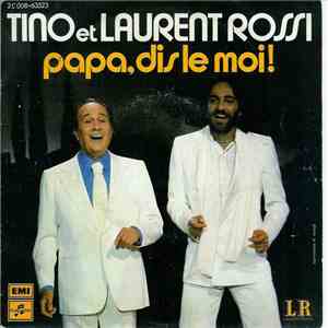 Tino Rossi, Laurent Rossi - Papa , Dis Le Moi