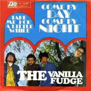 Vanilla Fudge - Come By Day, Come By Night