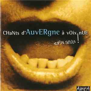 Various - Chants D'Auvergne A Voix Nue. Enfin Seuls !