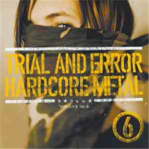 Various - Trial And Error Hardcore Metal Volume No.6