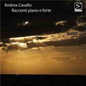 Andrea Cavallo - Racconti Piano E Forte