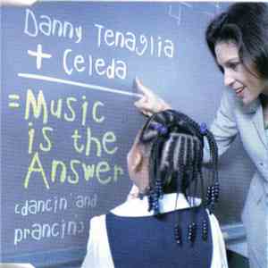 Danny Tenaglia + Celeda - Music Is The Answer (Dancin' & Prancin')