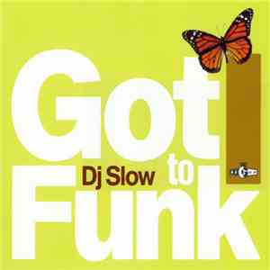DJ Slow - Got To Funk