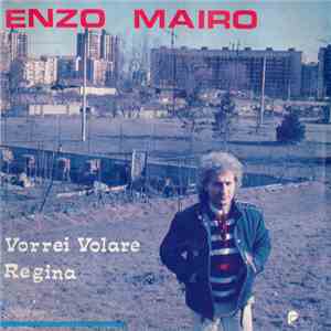 Enzo Mairo - Vorrei Volare / Regina