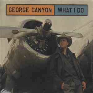 George Canyon - What I Do