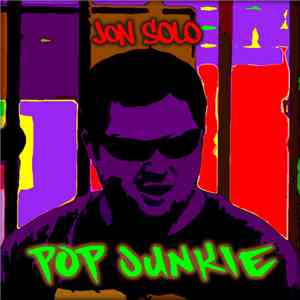 Jon Solo  - Pop Junkie