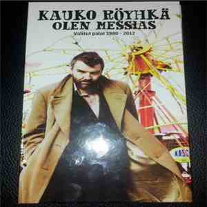 Kauko Röyhkä - Olen Messias - Valitut Palat 1980-2012
