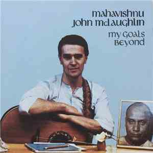 Mahavishnu John McLaughlin - My Goal's Beyond