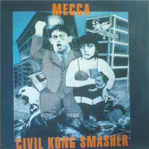 Mecca  - Civil Kong Smasher