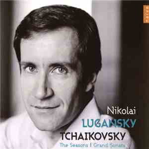 Nikolai Lugansky, Tchaikovsky - The Seasons; Grand Sonata
