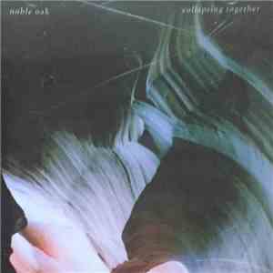 Noble Oak - Collapsing Together