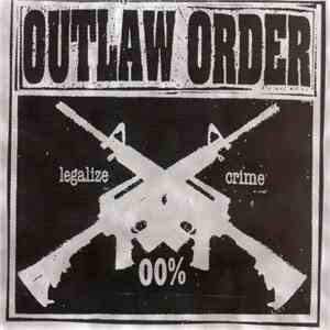 Outlaw Order - Legalize Crime