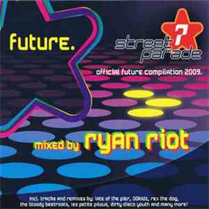 Ryan Riot - Street Parade Official Future Compilation 2009