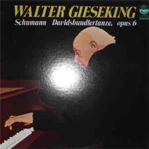 Schumann / Walter Gieseking - Davidsbundlertanze, Opus 6