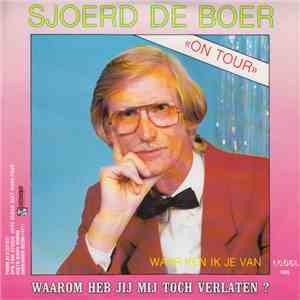 Sjoerd De Boer - Waarom Heb Je Mij Verlaten ?
