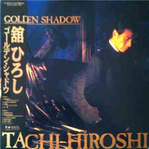 Tachi Hiroshi = 舘ひろし - Golden Shadow