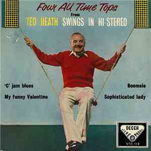 Ted Heath - Four All Time Tops From Ted Heath Swings In Stereo