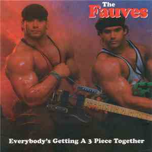 The Fauves - Everybody's Getting A 3 Piece Together