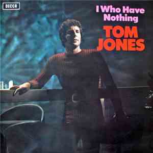 Tom Jones - I Who Have Nothing