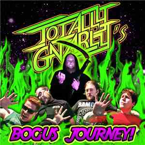 Totally Gnarly - Totally Gnarly's Bogus Journey
