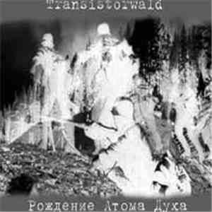 Transistorwald - Рождение Атома Духа